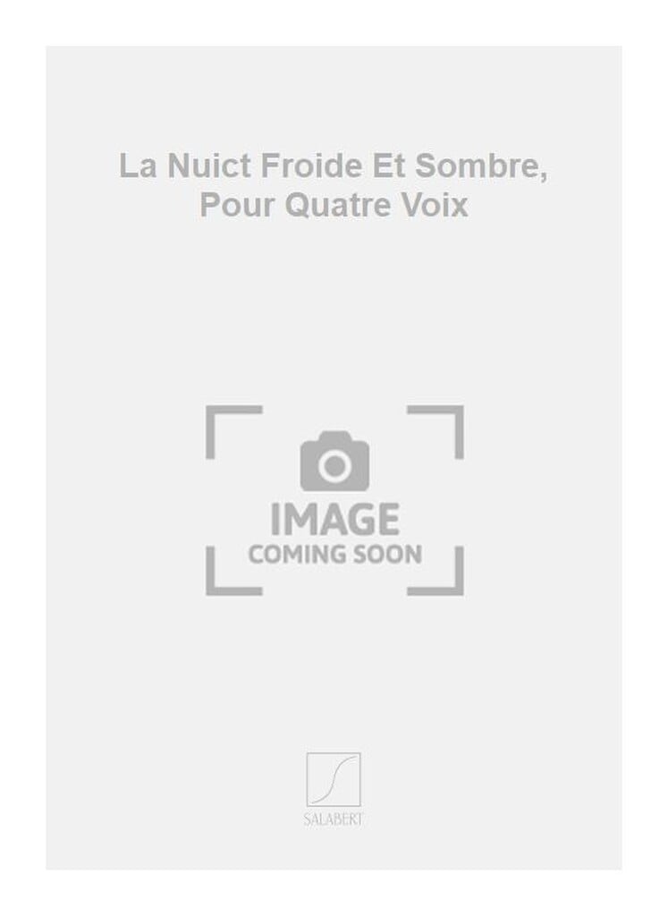 La Nuict Froide Et Sombre, Pour Quatre Voix